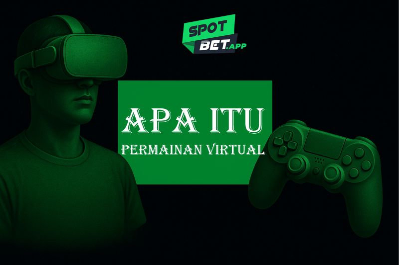 Apa Itu Permainan Virtual? Panduan Lengkap untuk Mulai Bermain Menguntungkan